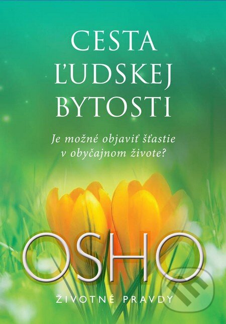 Levně Cesta ľudskej bytosti (Je možné objaviť šťastie v obyčajnom živote?) - kniha z kategorie Spiritualita