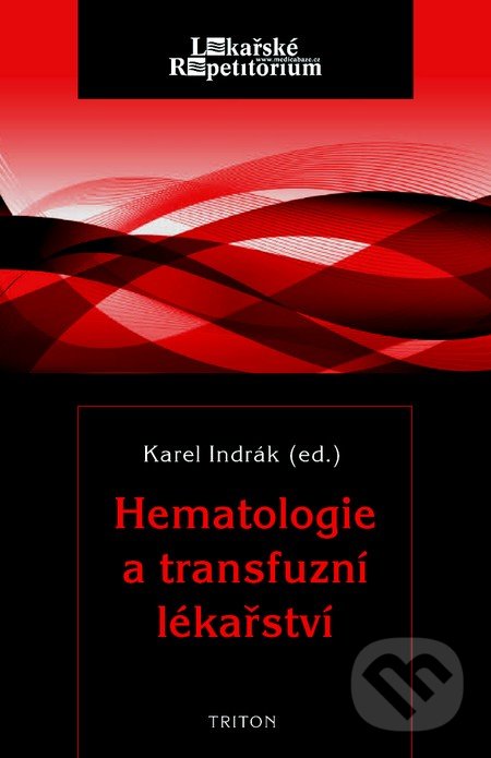 Hematologie a transfuzní lékařství - Karel Indrák, Triton, 2014