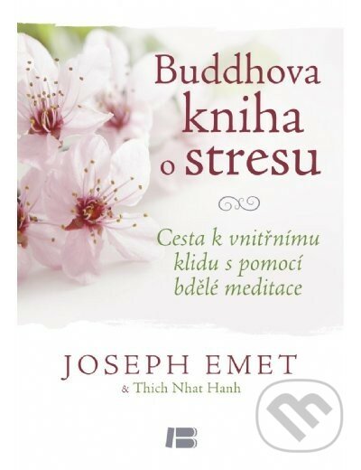 Buddhova kniha o stresu - Joseph Emet, Thich Nhat Hanh, BETA - Dobrovský, 2014