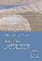 Levně Texterritorium (V souřadnicích moderního francouzského písemnictví) - kniha z kategorie História