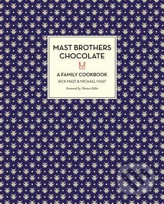 Mast Brothers Chocolate - Rick Mast, Michael Mast, Little, Brown, 2013