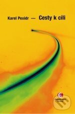 Levně Cesty k cíli - Karel Pexidr - kniha z kategorie Beletria