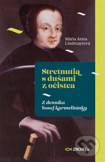 Levně Stretnutia s dušami z očistca (Z denníka bosej karmelitánky) - kniha z kategorie Kresťanstvo