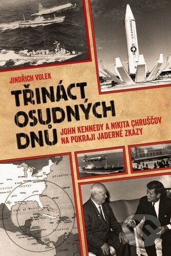 Levně Třináct osudných dnů (John Kennedy a Nikita Chruščov na pokraji jaderné zkázy) - kniha z kategorie História