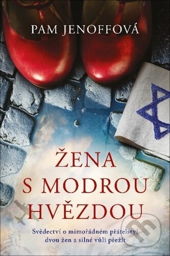 Levně Žena s modrou hvězdou (Svědectví o mimořádném přátelství dvou žen a silné vůli přežít) - kniha z kategorie Spoločenská beletria