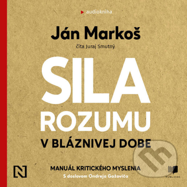 Sila rozumu v bláznivej dobe - Ján Markoš, Publixing a N Press, 2022
