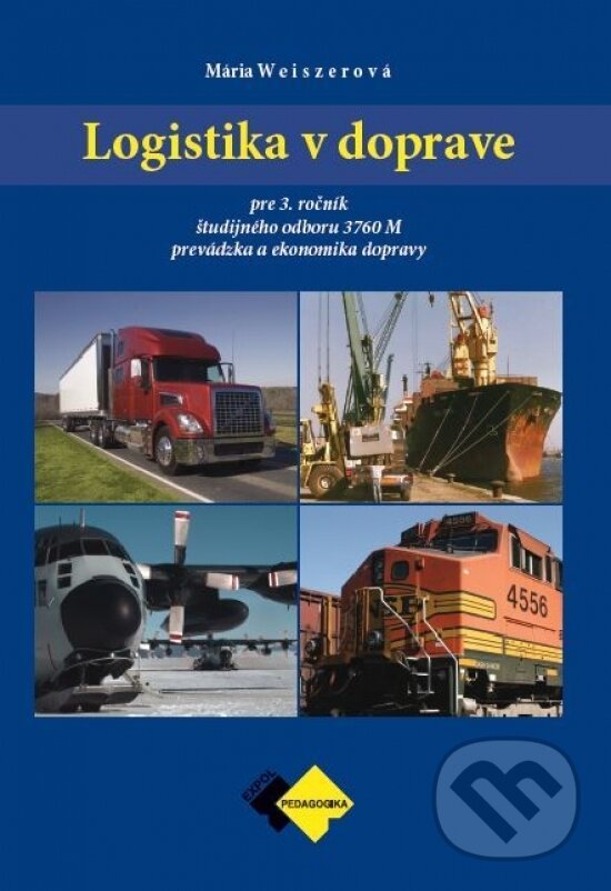 Levně Logistika v doprave pre 3. ročník (Učebnica pre 3. ročník študijného odboru prevádzka a ekonomika dopravy.) - kniha z kategorie Odborné školy
