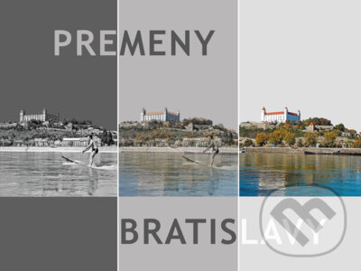 Levně Premeny Bratislavy - Anton Šmotlák, Ján Lacika, Ľubomír Deák - kniha z kategorie Fotografie
