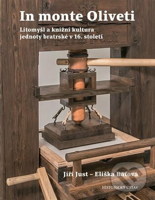 Levně In monte Oliveti (Litomyšl a knižní kultura jednoty bratrské v 16. století) - kniha z kategorie História