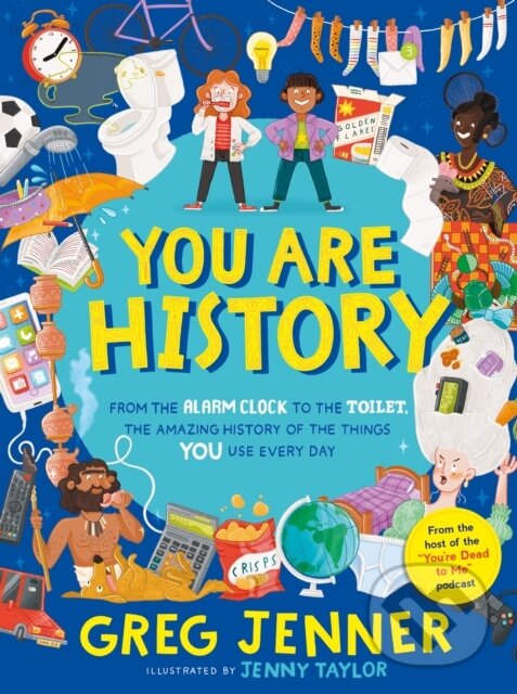 Levně You Are History (From the Alarm Clock to the Toilet, the Amazing History of the Things You Use Every Day) - kniha z kategorie Pre deti a mládež