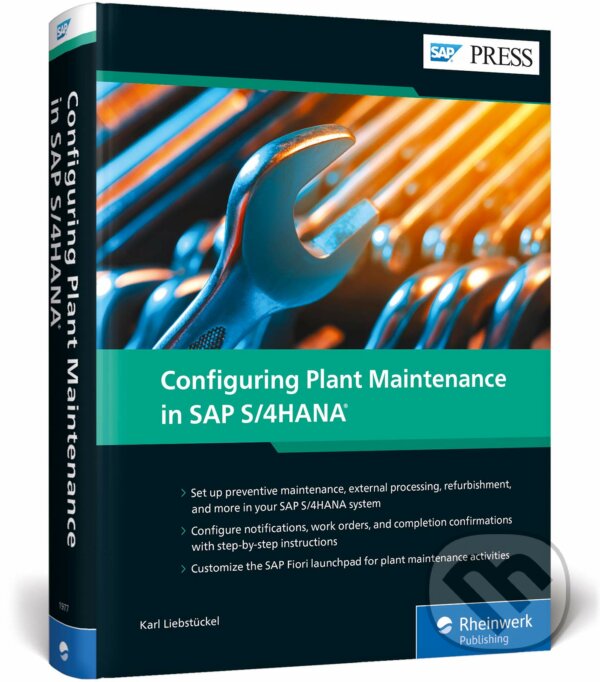 Configuring Plant Maintenance in SAP S/4HANA (R) - Karl Liebstückel, SAP Press, 2020