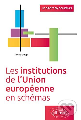 Levně Les institutions de l’Union Européenne en schémas - Thierry Daups - kniha z kategorie Vysoké školy