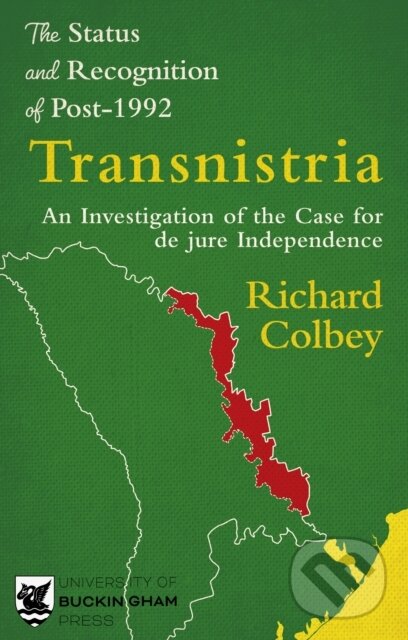 Kniha: The Status and Recognition of Post-1992 Transnistria (Richard Colbey)