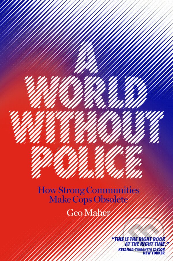 A World Without Police - Geo Maher, Verso, 2021