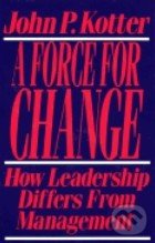 Force for Change - John P. Kotter, Free Press, 1990