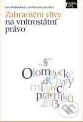 Levně Zahraniční vlivy na vnitrostátní právo - Lucia Madleňáková, Lucie Piechowiczová - kniha z kategorie Ústavné právo