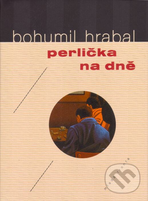 Kniha: Perlička na dně (Bohumil Hrabal). Mladá fronta, 2006