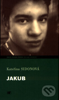Kniha: Jakub (Kateřina Sidonová). Mladá fronta, 2004