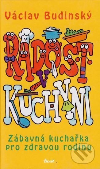 Kniha: Radost v kuchyni (Václav Budinský). Ikar CZ, 2003