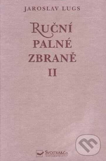 Kniha: Ruční palné zbraně II (Jaroslav Lugs). Svojtka&Co., 2000