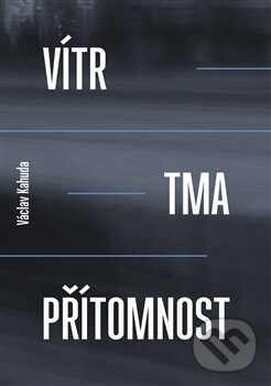 Levně Vítr, tma, přítomnost - Václav Kahuda - kniha z kategorie Beletria