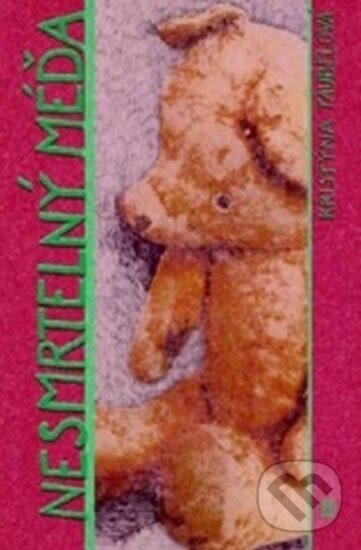 Levně Nesmrtelný méďa - Kristýna Täubelová - kniha z kategorie Rozprávky