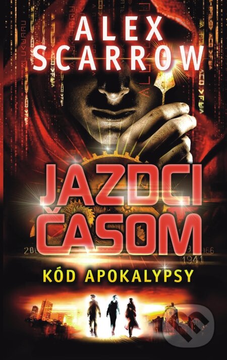 E-kniha: Jazdci časom: Kód apokalypsy (Alex Scarrow). Slovart, 2014