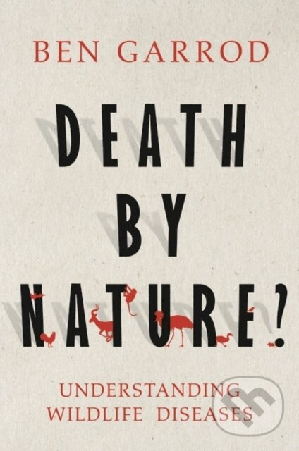 Death by Nature? - Ben Garrod, Head of Zeus, 2024