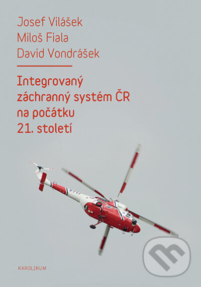 Levně Integrovaný záchranný systém ČR na počátku 21. století - 2. vydání - kniha z kategorie Vysoké školy