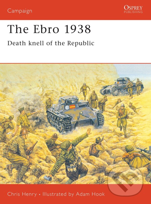 Levně Ebro 1938 (Death knell of the Republic) - Chris Henry, Adam Hook (Ilustrátor) - kniha z kategorie História