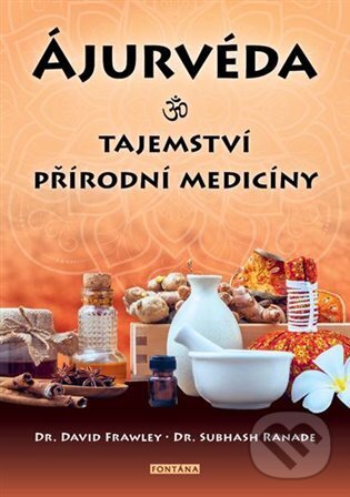 Levně Ájurvéda: Tajemství přírodní medicíny - David Frawley, Subhash Ranade - kniha z kategorie Alternatívna medicína