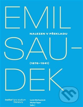 Nalezen v překladu. Emil Saudek (1876-1941) - Lucie Merhautová, Michal Topor, Institut pro studium literatury, 2022