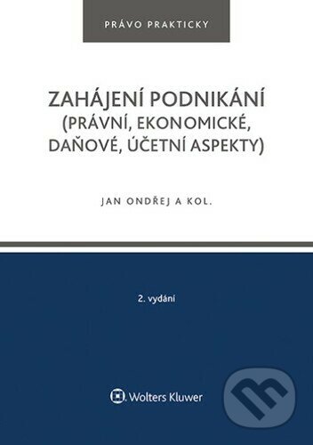 Zahájení podnikání - Jan Ondřej, Tomáš Dvořák, Josef Polák, Wolters Kluwer ČR, 2022