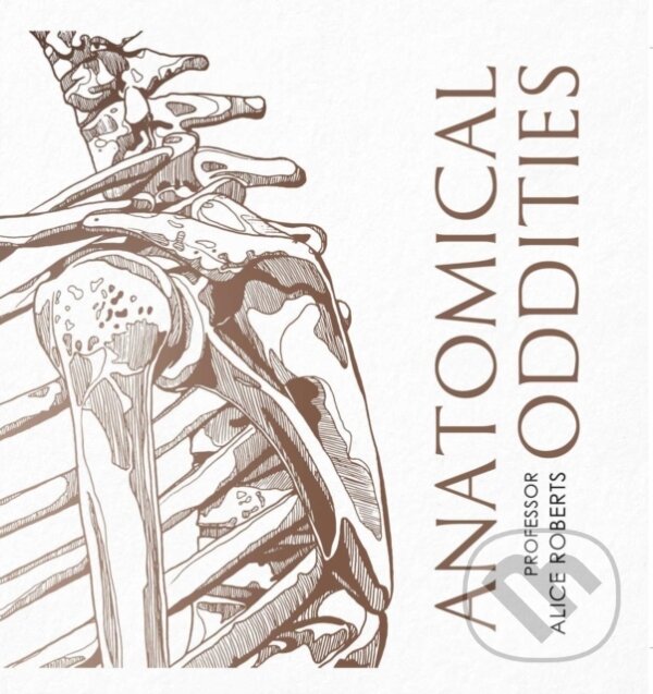 Levně Anatomical Oddities - Alice Roberts - kniha z kategorie História