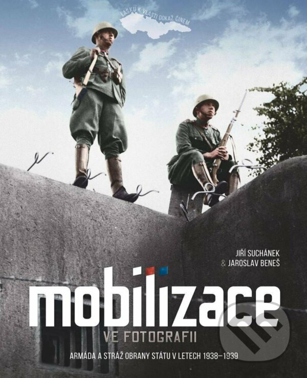 Levně Mobilizace ve fotografii (Armáda a stráž obrany státu v letech 1938-1939) - kniha z kategorie História