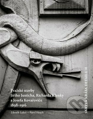Levně Skrytá krása detailu II. (Pražské stavby Richarda Klenky, Jiřího Justicha a Josefa Kovařoviče) - kniha z kategorie Architektúra