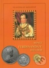 Levně Mince Ferdinanda V. (1835 - 1848) - Vlastislav Novotný - kniha z kategorie Zberateľstvo