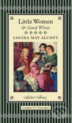 Little Women and Good Wives - Louisa May Alcott, Collector&#039;s Library, 2011