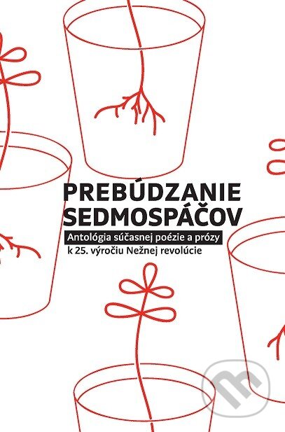 Levně Prebúdzanie sedmospáčov (Antológia súčasnej poézie a prózy k 25. výročiu Nežnej revolúcie) - kniha z kategorie Poézia
