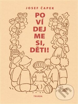 Levně Povídejme si, děti! - Josef Čapek - kniha z kategorie Rozprávky