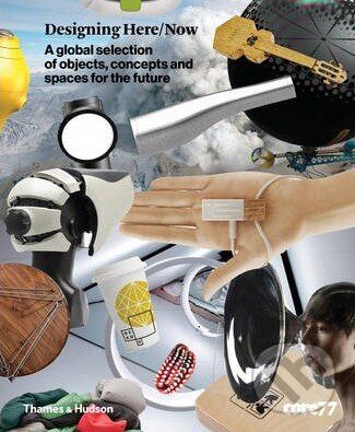 Levně Designing Here / Now (A Global Selection of Objects, Concepts and Spaces for the Future) - kniha z kategorie Design