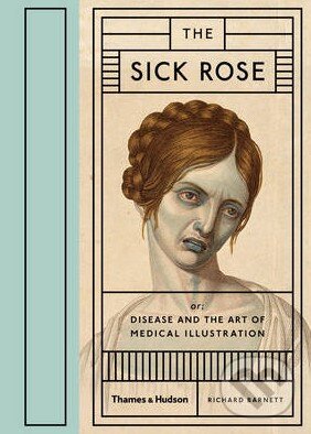 Levně The Sick Rose - Richard Barnett - kniha z kategorie Odborné a náučné