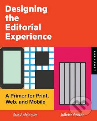 Levně Designing the Editorial Experience (A Primer for Print, Web, and Mobile) - kniha z kategorie Odborné a náučné