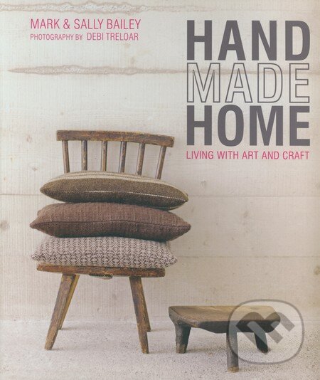 Levně Handmade Home (Living with art and craft) - Mark Bailey, Sally Bailey - kniha z kategorie Design