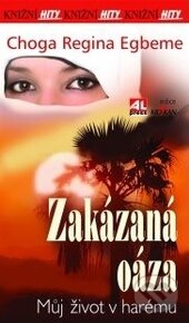 Levně Zakázaná oáza (Můj život v harému) - Choga Regina Egbeme - kniha z kategorie Spoločenská beletria