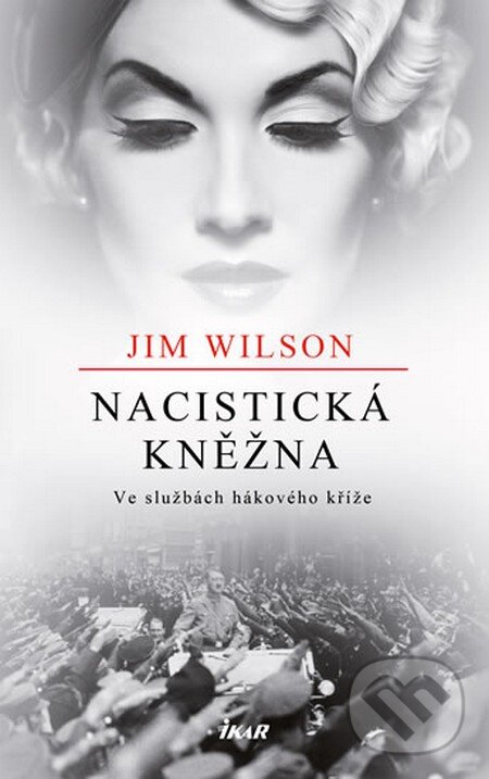 Nacistická kněžna - Jim Wilson, Ikar CZ, 2014