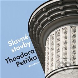 Levně Slavné stavby Theodora Petříka - Martin Zubík - kniha z kategorie Architektúra