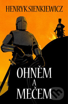 Ohněm a mečem - Henryk Sienkiewicz, Edice knihy Omega, 2013