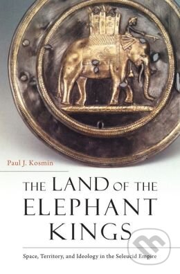 Levně The Land of the Elephant Kings (Space, Territory, and Ideology in the Seleucid Empire) - kniha z kategorie História