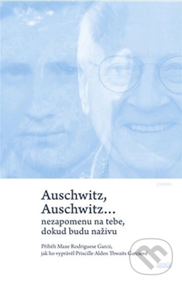 Levně Auschwitz, Auschwitz… (Nezapomenu na tebe, dokud budu na živu) - kniha z kategorie 20. storočia